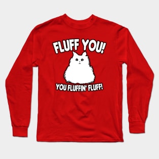 Fluff You! Long Sleeve T-Shirt
